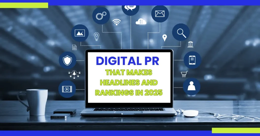Digital PR That Makes Headlines and Rankings in 2025